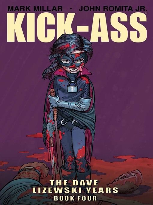 Title details for Kick-Ass (2008): The Dave Lizewski Years, Book 4 by Mark Millar - Wait list